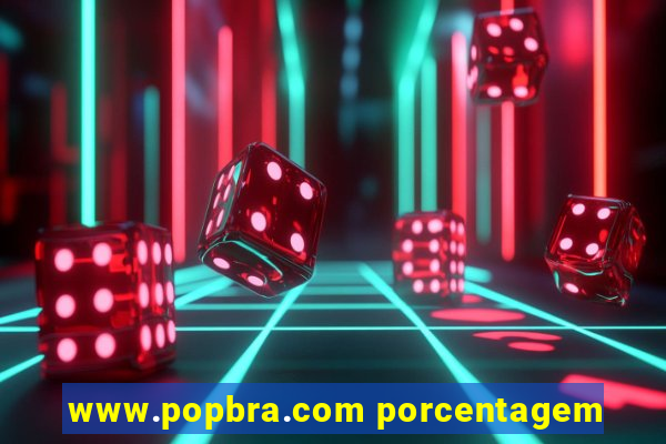 www.popbra.com porcentagem